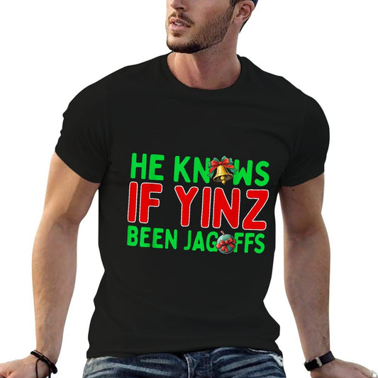 He Knows If Yinz Been Jagoffs Pittsburghese Funny Christmas Comfortable T-Shirt