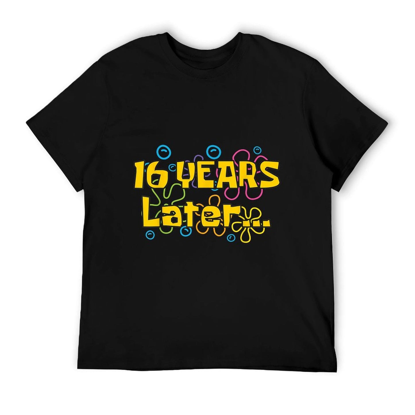 Sixteen 16 Years Later Boy Or Girl Birthday Party Funny Meme T-Shirt