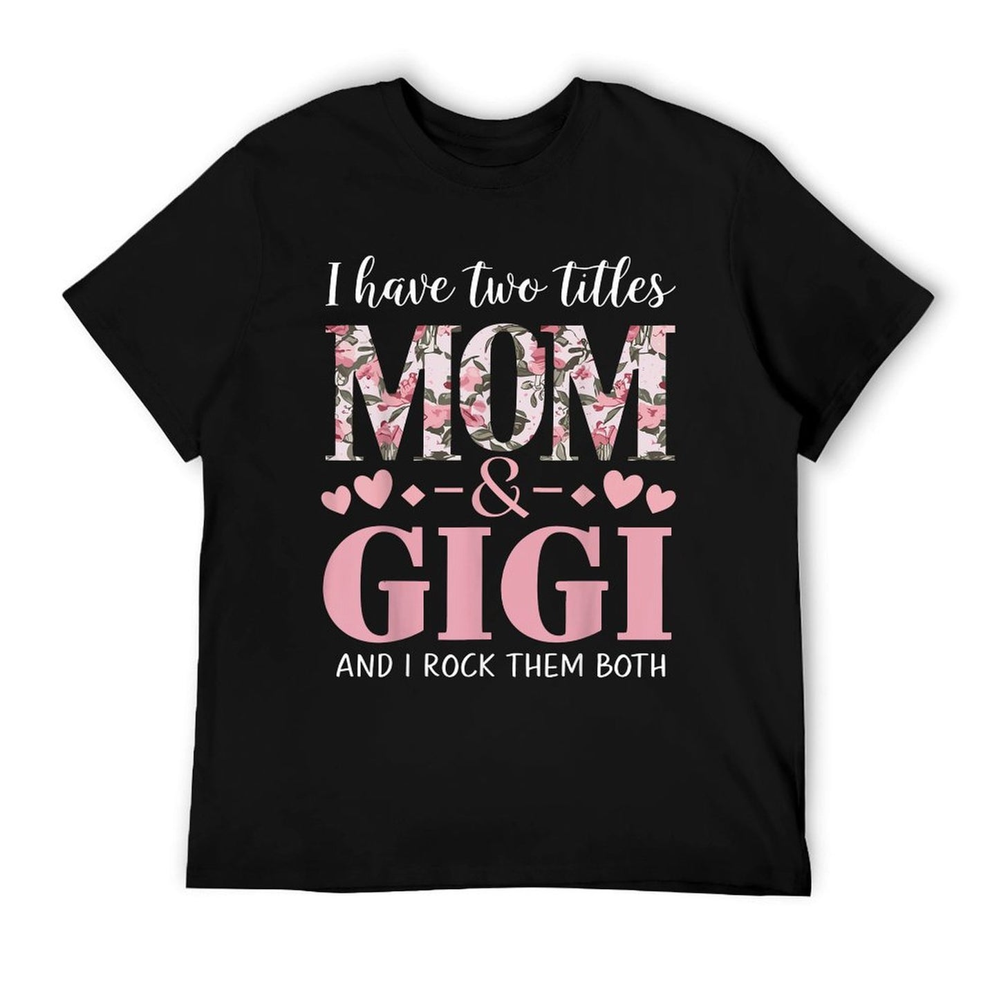 Grandma I Have Two Titles Mom And Gigi T-Shirt