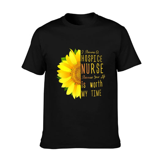 Hospice Nurse - Your Life Is Worth My Time T-Shirt