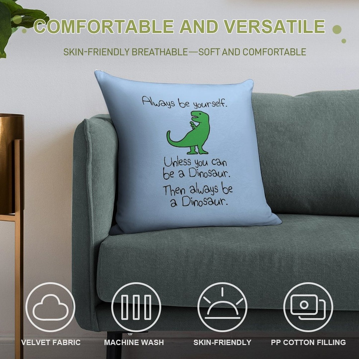 Always Be Yourself, Unless You Can Be A Dinosaur Soft Fade-Resistant Throw Pillow