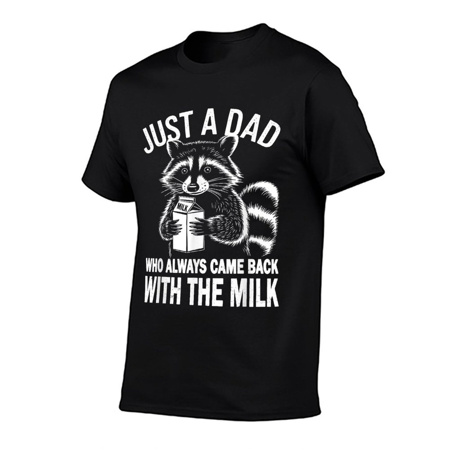 Just A Dad Who Always Came Back With The Milk T-Shirt