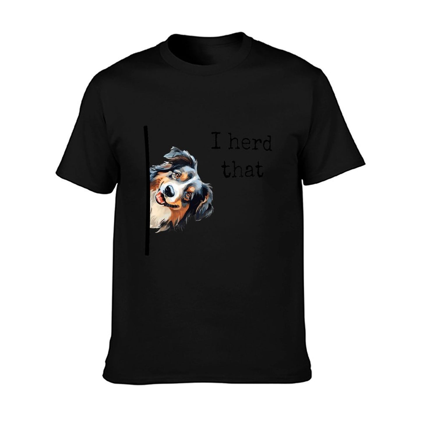 Australian Shepherd Dog Gifts Men Women I Herd That T-Shirt