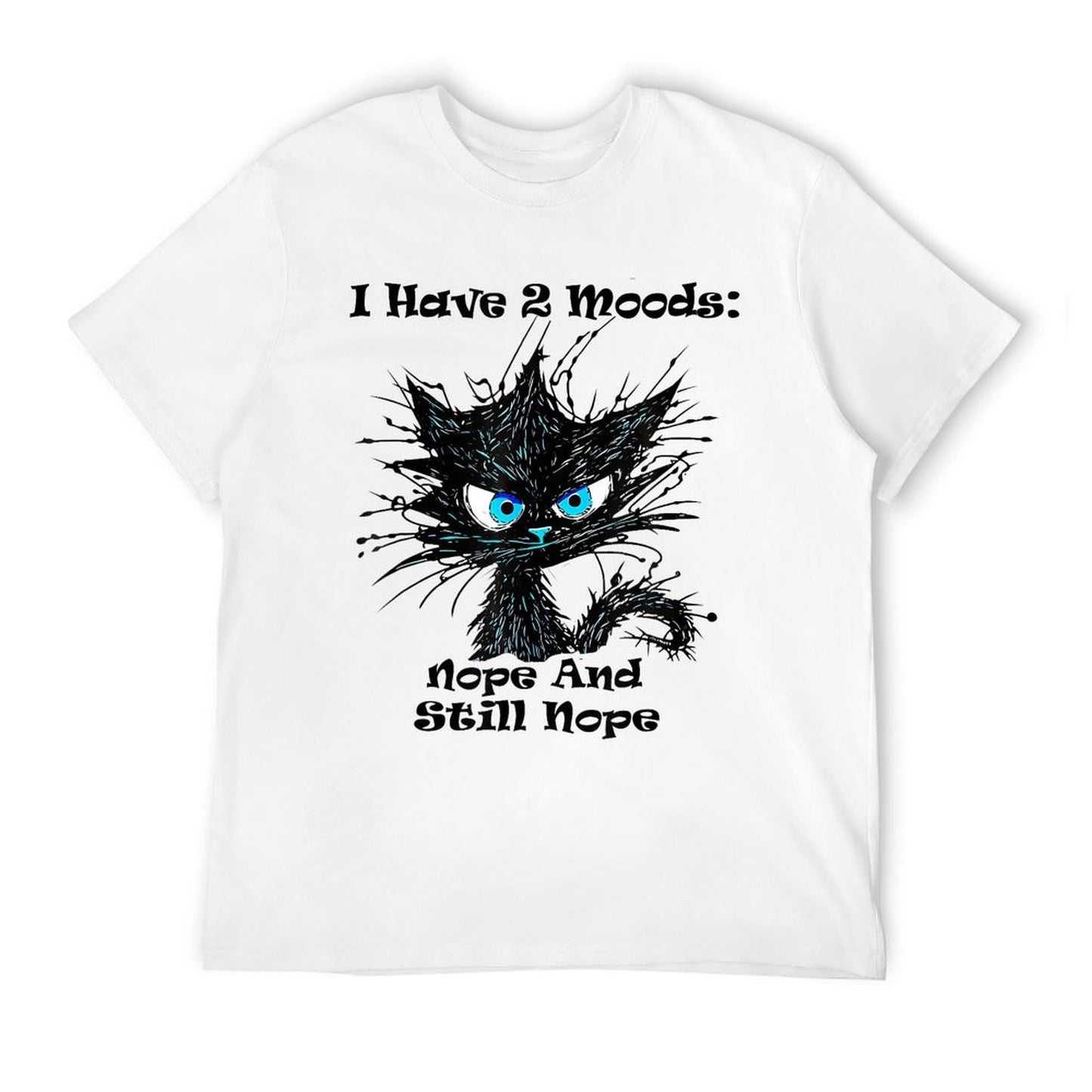 I Have 2 Moods Nope And Still Nope Funny Cat Stressed Cotton T-Shirt