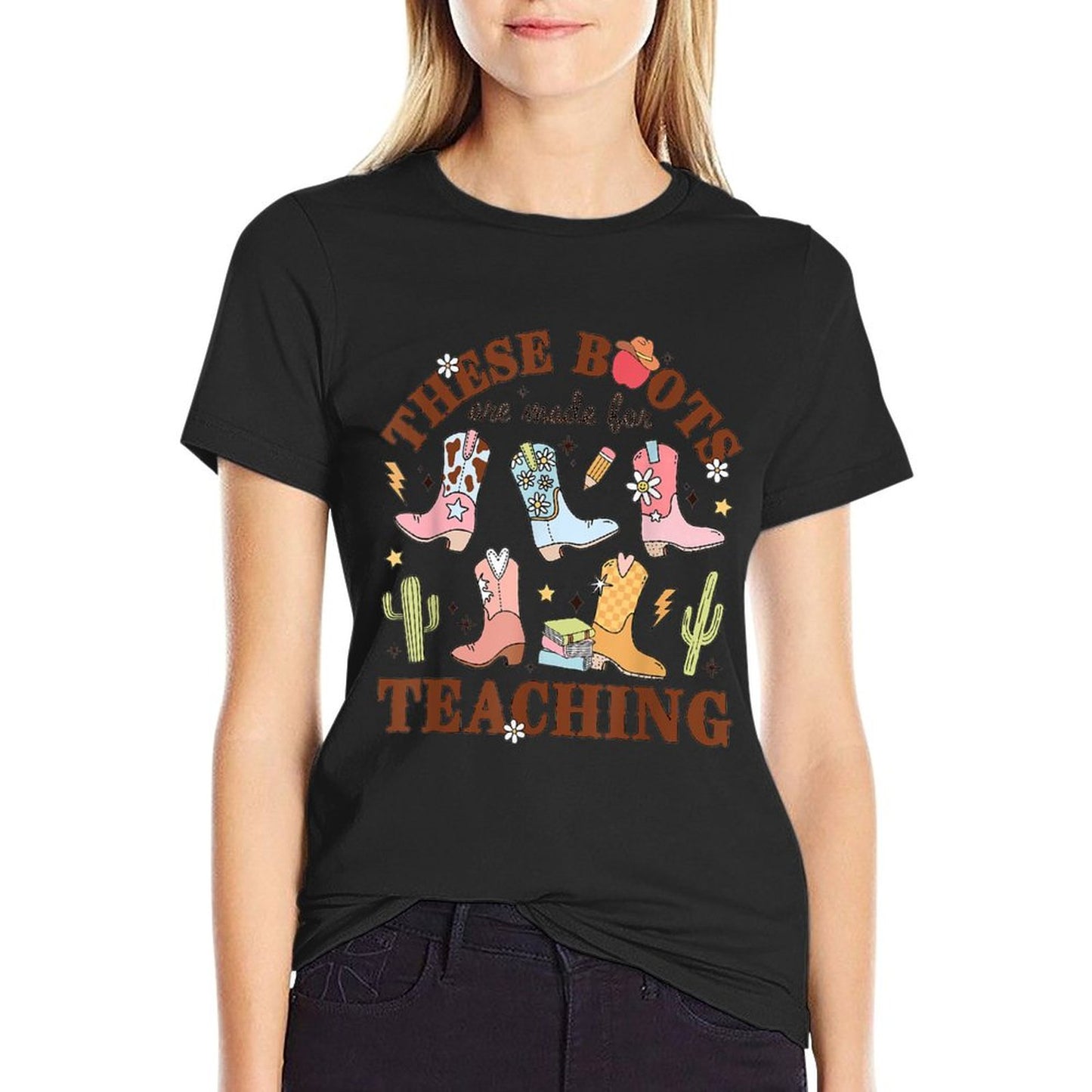 These Boots Are Made For Teaching Western Cowgirl Teacher T-Shirt