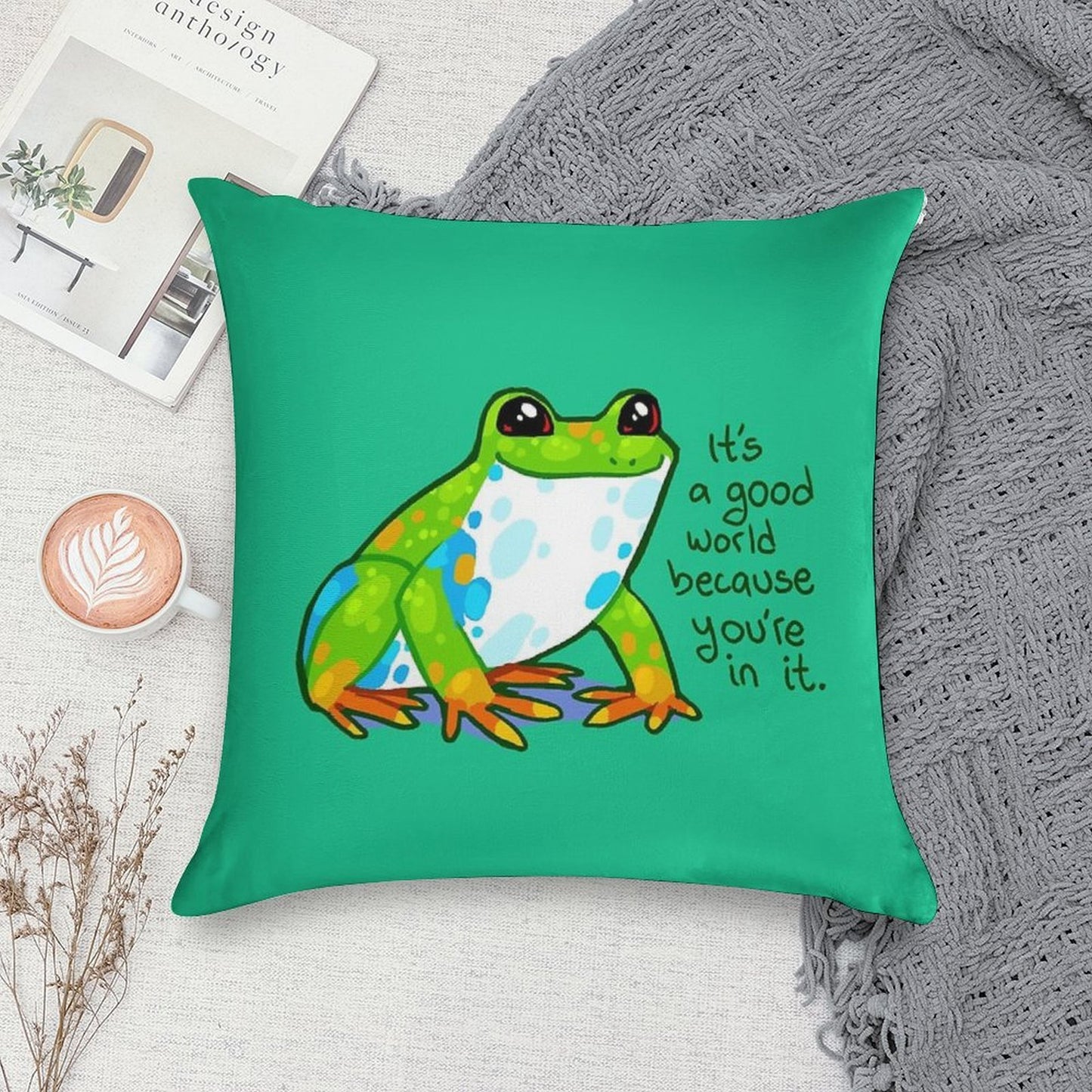 It's A Good World Because You're in It Frog Soft Fade-Resistant Throw Pillow