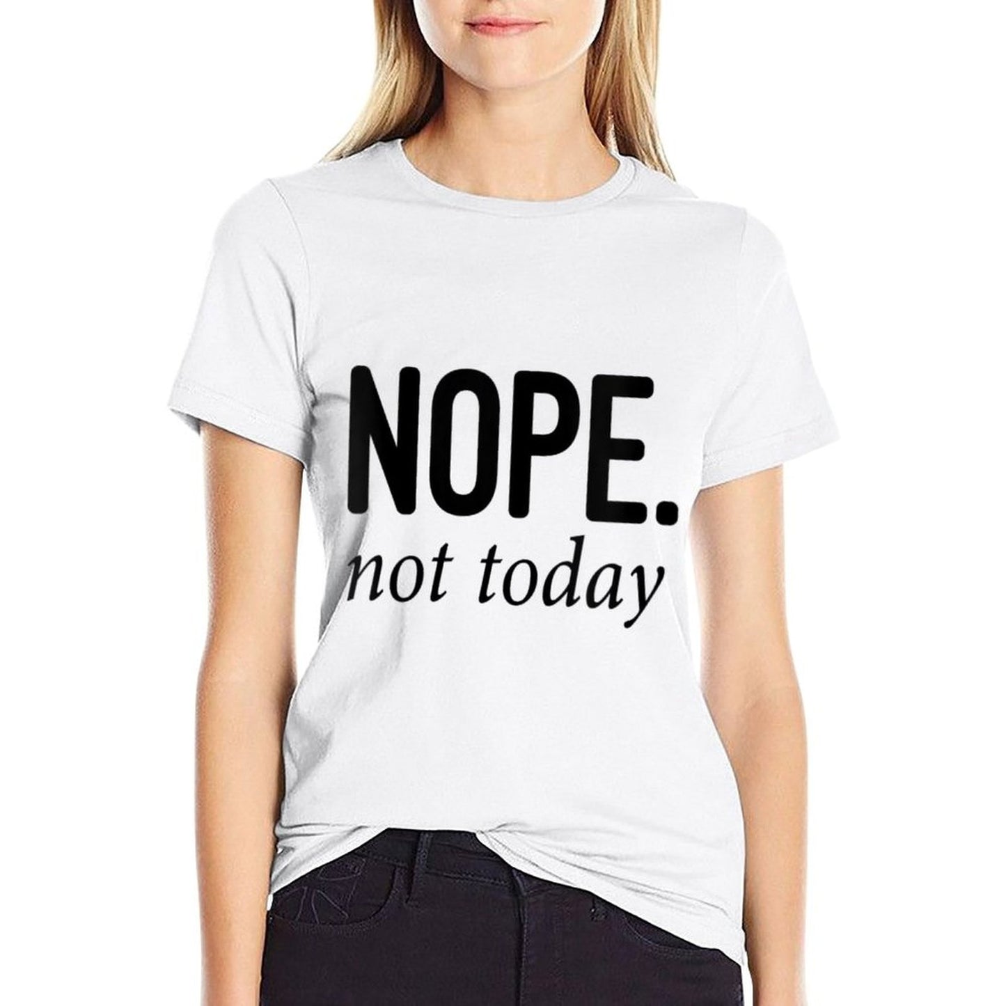 Womens Nope Not Today Comfortable T-Shirt