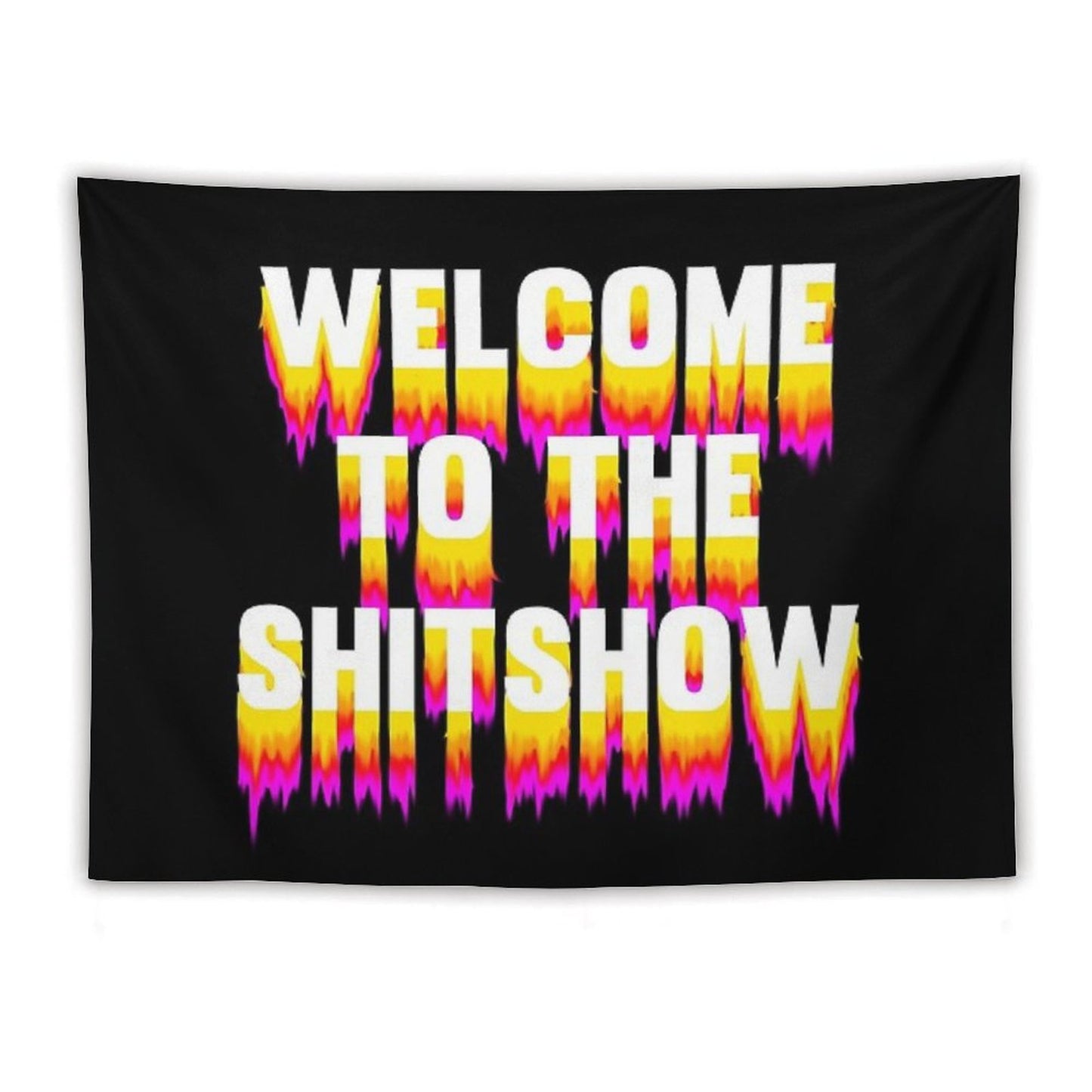 Welcome to The Shitshow (Trippy) Tapestry