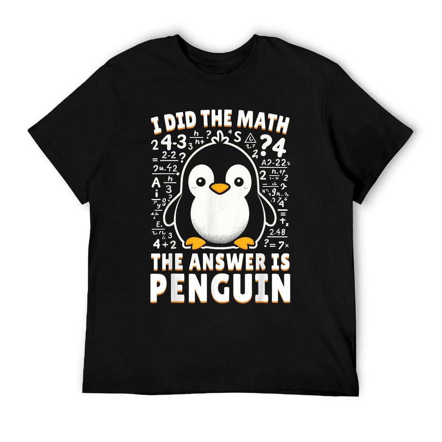 I Did The Math The Answer Is Penguin - Funny Penguin Lover T-Shirt