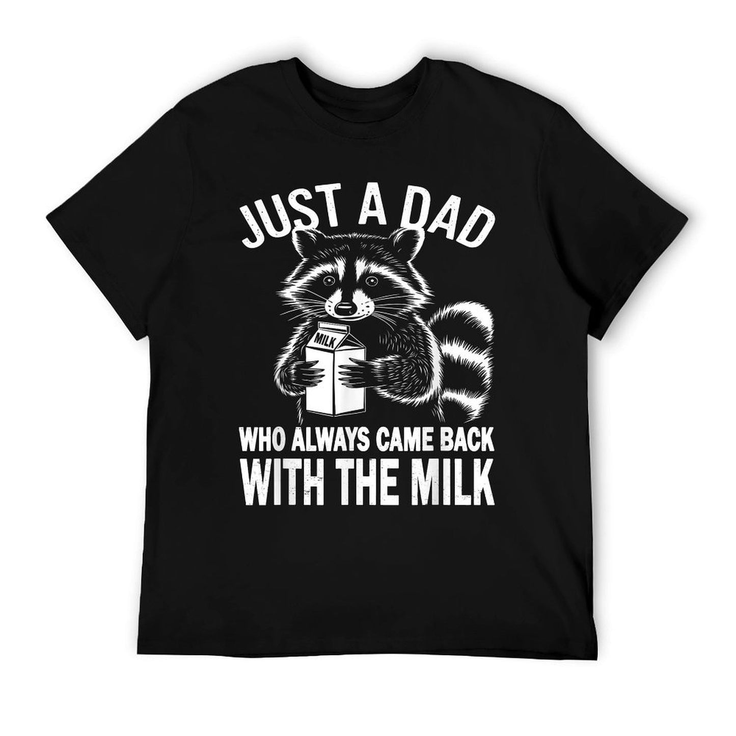 Just A Dad Who Always Came Back With The Milk T-Shirt