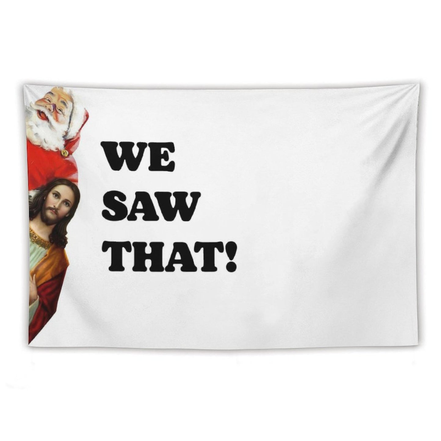 We Saw That Santa And Jesus Are Always Watching Tapestry