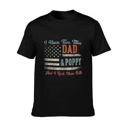 I Have Two Titles Dad & Poppy I Rock Them Both - Poppy T-Shirt