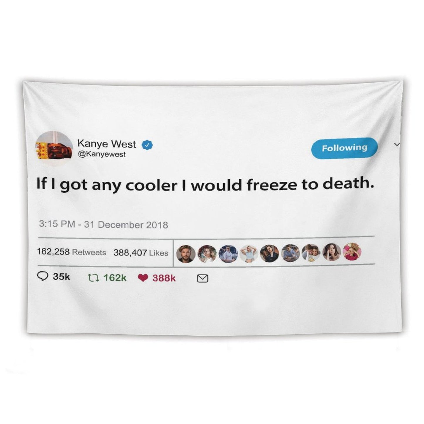 Kanye Tweet If I Got Any Cooler I Would Freeze to Death Tapestry