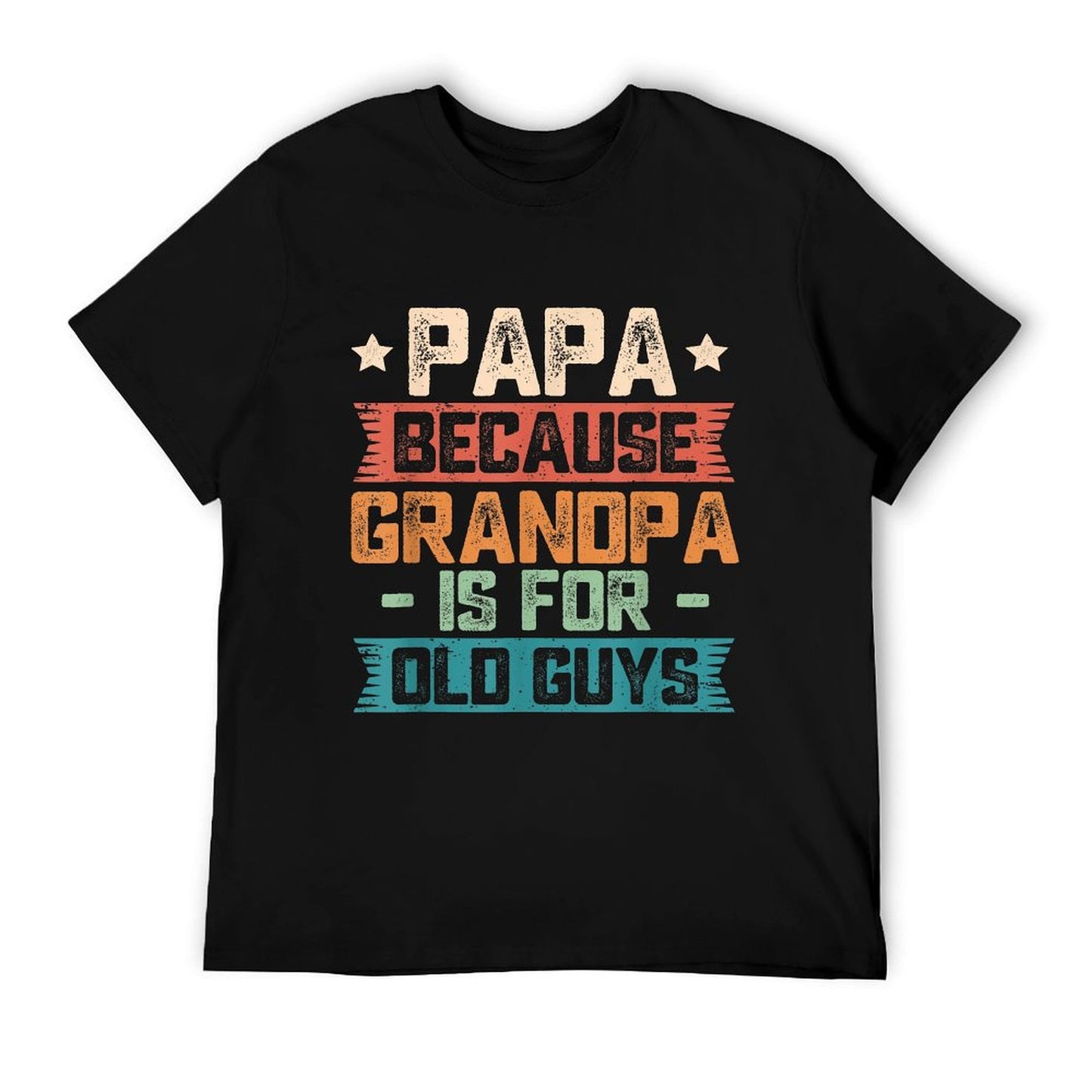 Papa Because Grandpa Is For Old Guys Vintage Funny Dad Gift T-Shirt