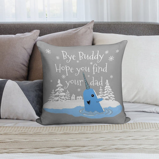 Bye Buddy Hope You Find Your Dad Soft Style Accent Throw Pillow