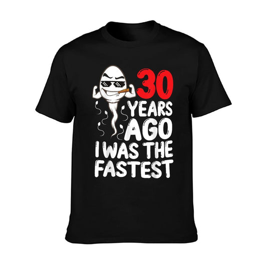 Mens 30th Birthday Gag Dress 30 Years Ago I Was The Fastest Funny T-Shirt