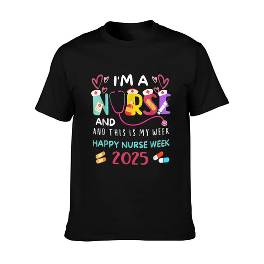 I'm A Nurse And This Is My Week Happy Nurses Week 2025 T-Shirt