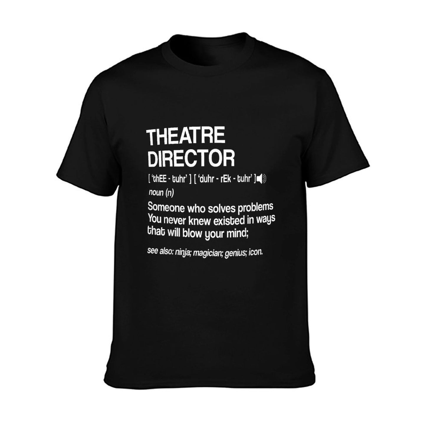 Theater Director Definition Broadway Musical Theatre T-Shirt