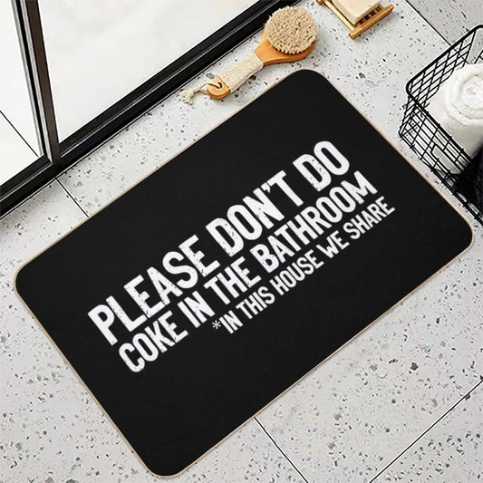 Don't Do Coke In The Bathroom In This House We Share Bath Mat