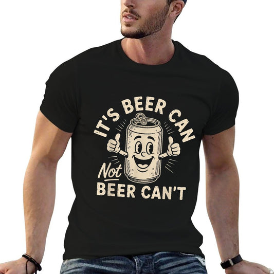Its Beer Can Not Beer Cant Wrinkle-resistant T-Shirt