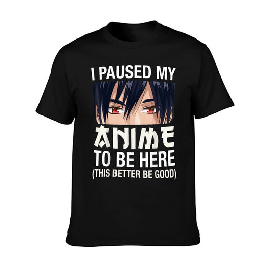 I Paused My Anime To Be Here Japan Kawaii Manga Anime Gifts T-Shirt
