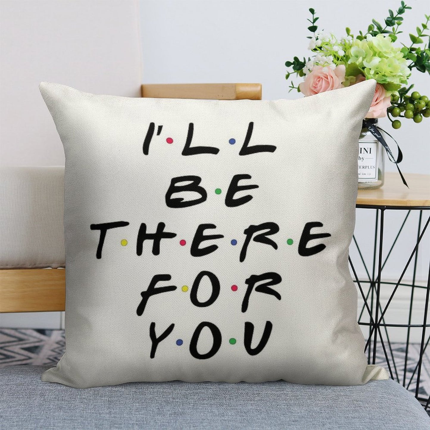 I'll Be There For You Linen Throw Pillow Cover