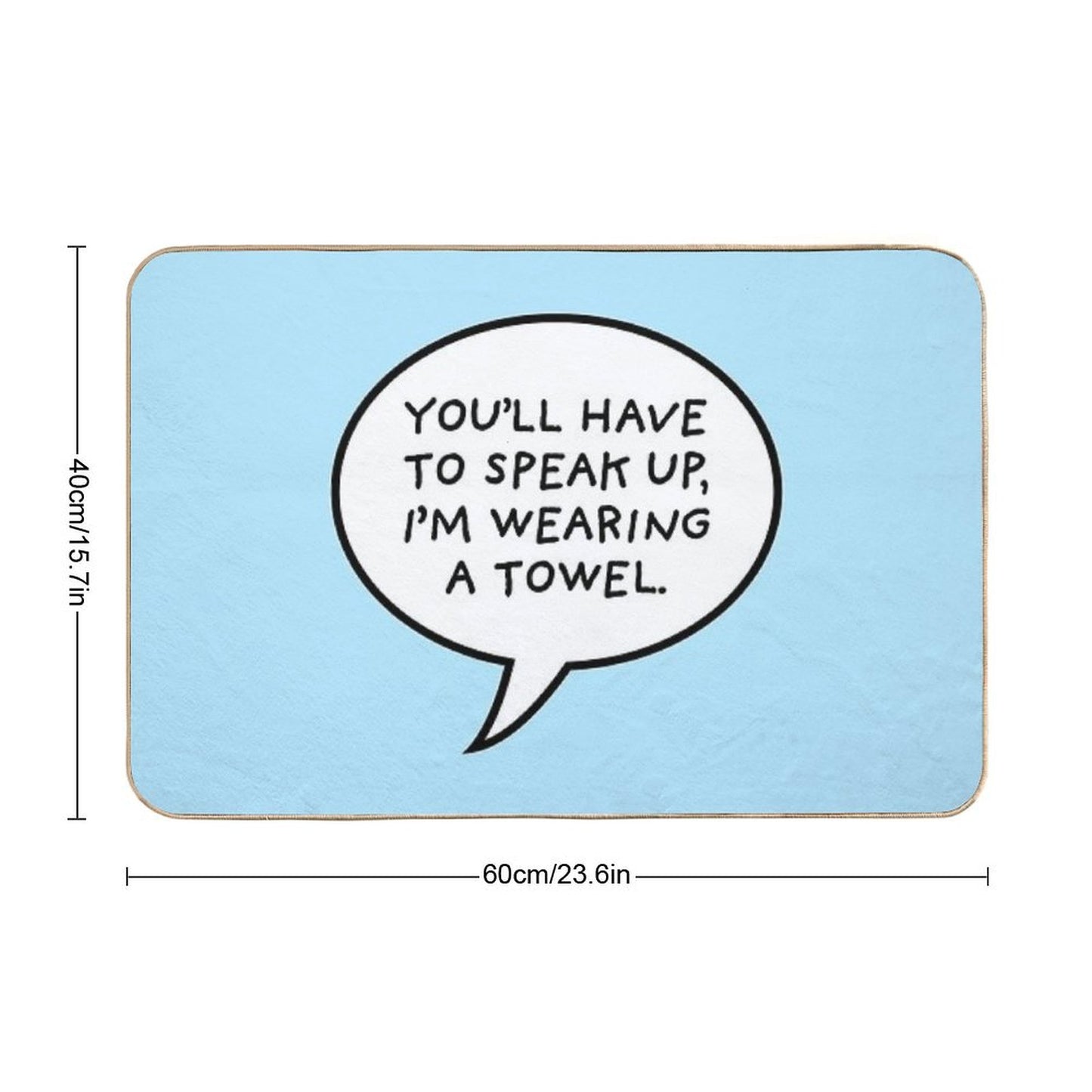 You'll Have to Speak Up, I'm Wearing A Towel Bath Mat