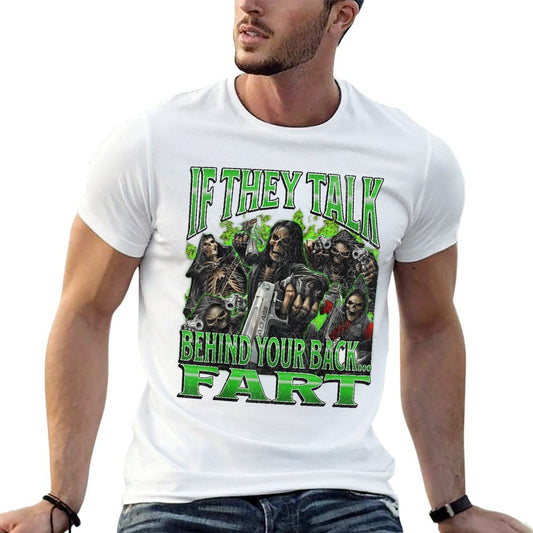 If They Talk Behind Yo Back.. Fart Funny Hard Skeleton Meme Wrinkle-resistant T-Shirt
