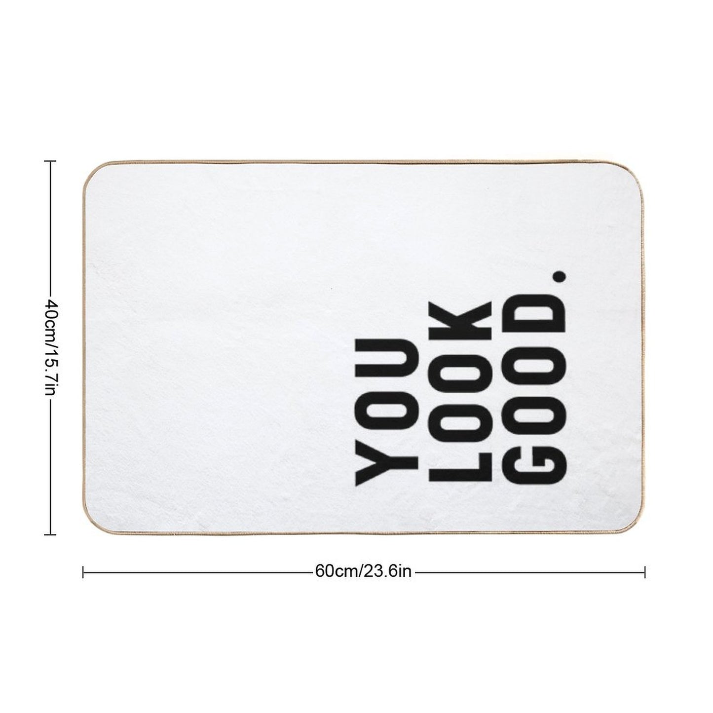 You Look Good - Funny Saying Bath Mat