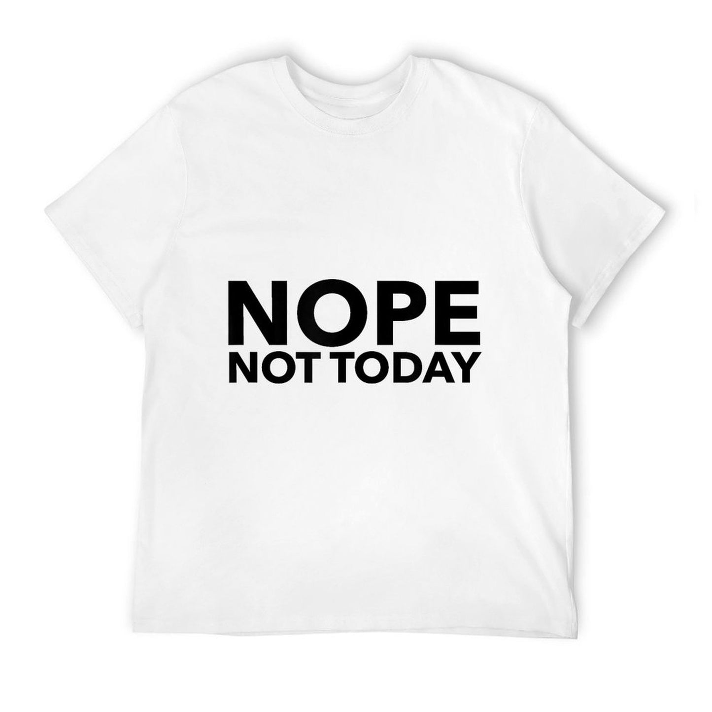 Nope Not Today Quick-drying T-Shirt