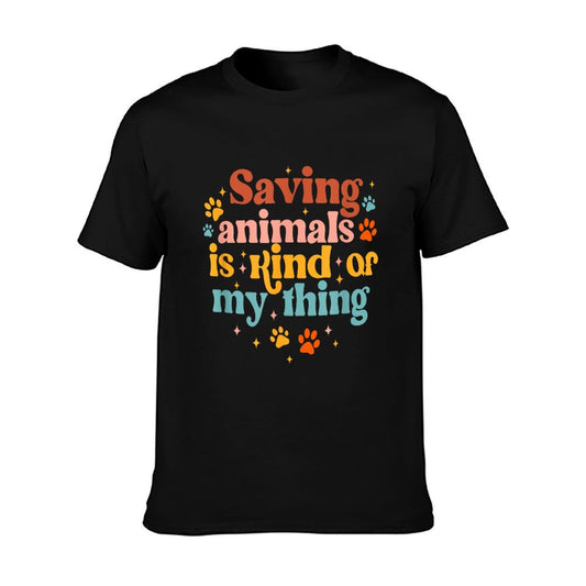 Saving Animals Is Kind Of My Thing Dog Rescuer Animal Rescue T-Shirt