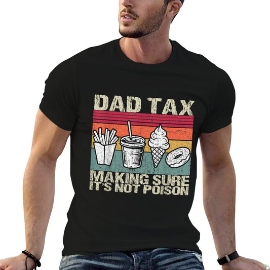 Retro Dad Tax Making Sure It's Not Poison Funny Father's Day  Cotton T-Shirt