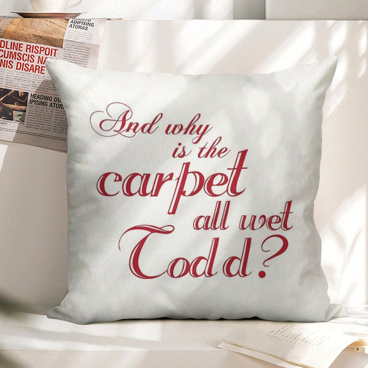 And Why Is The Carpet All Wet Todd Linen Throw Pillow Cover