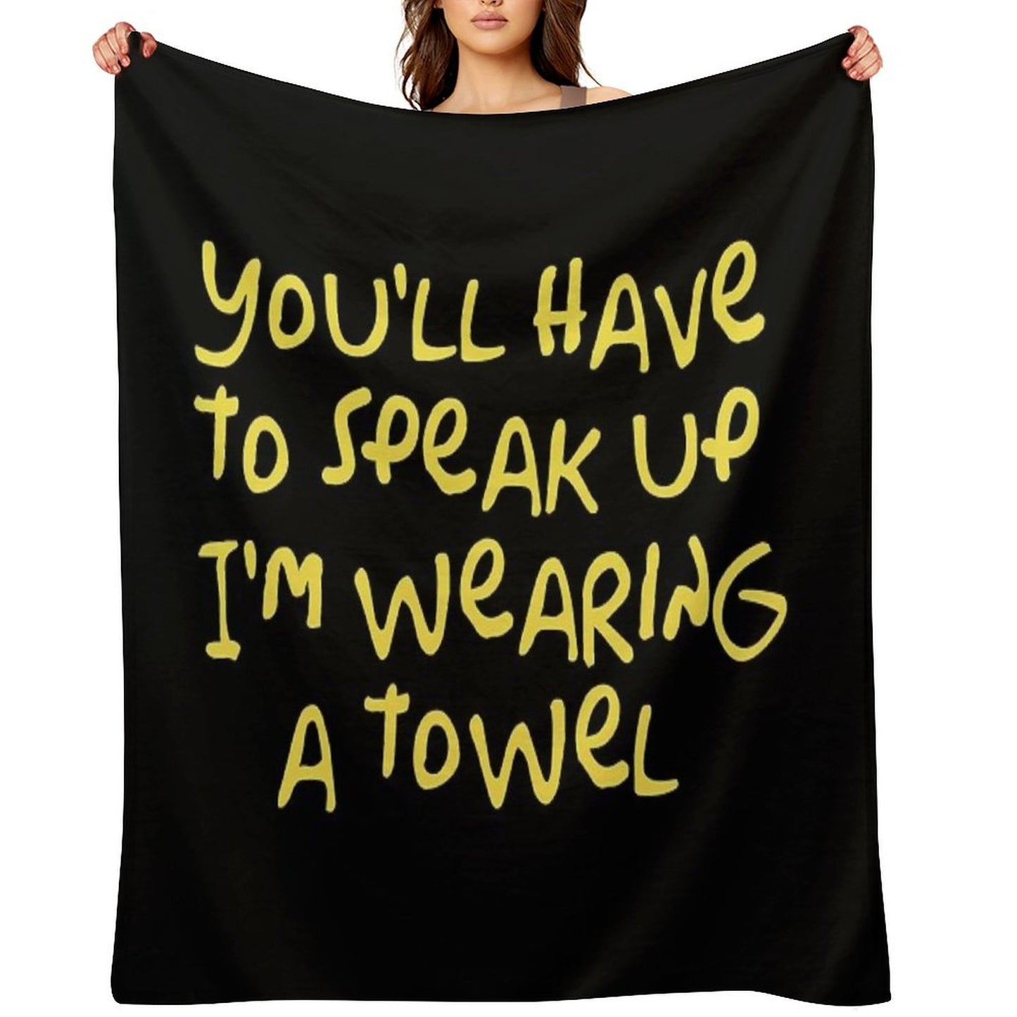 You'll Have to Speak Up I'm Wearing A Towel Throw Blanket