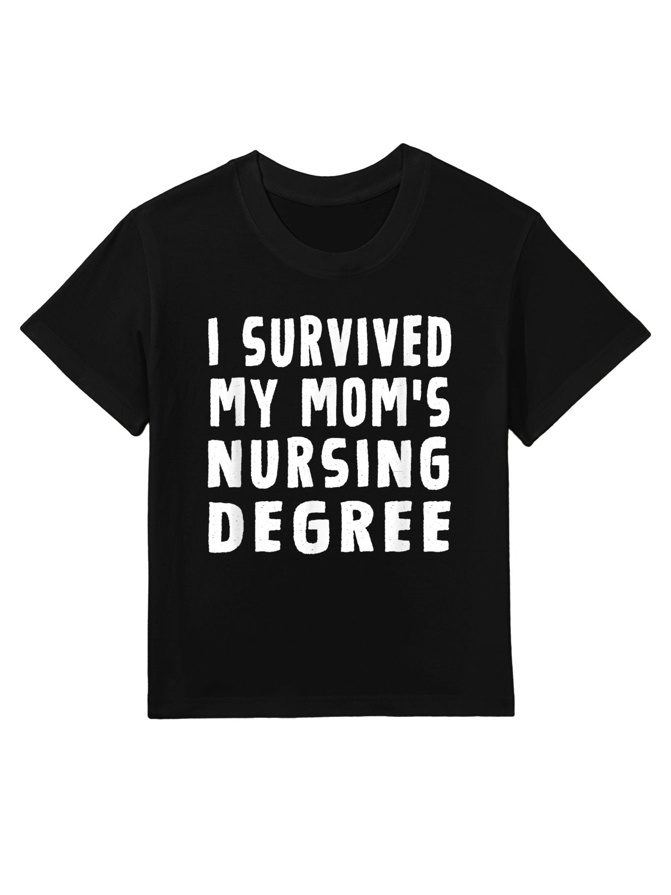 I Survived My Mom's Nursing Degree Nursing School Graduation Kids T-Shirt