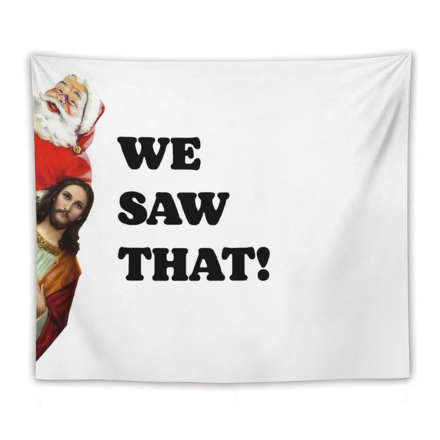 We Saw That Santa And Jesus Are Always Watching Tapestry