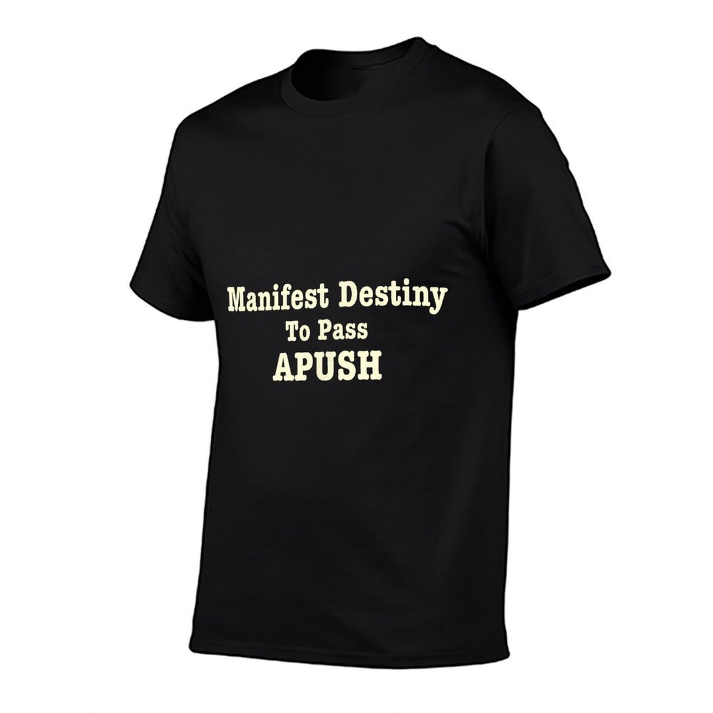 Manifest Destiny to Pass APUSH Funny AP Exam Test Joke Humor T-Shirt