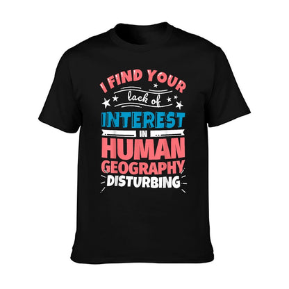 Human Geography Funny Saying T-Shirt