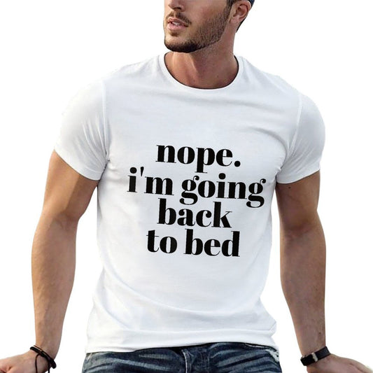 Nope Im Going Back to Bed  Fade-proof Color T-Shirt