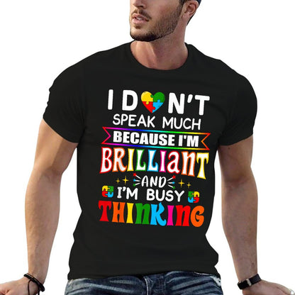 I Dont Speak Much Brilliant Autism Autistic Boys Girls Gift T-Shirt