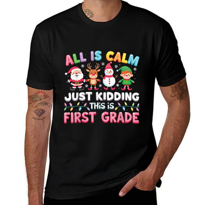 All Is Calm Just Kidding This Is First Grade Funny Christmas  Tagless Design T-Shirt