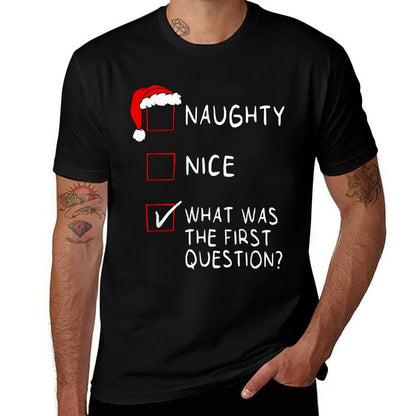 Naughty Nice List What Was The Question Men Women Christmas  Graphic-printed T-Shirt
