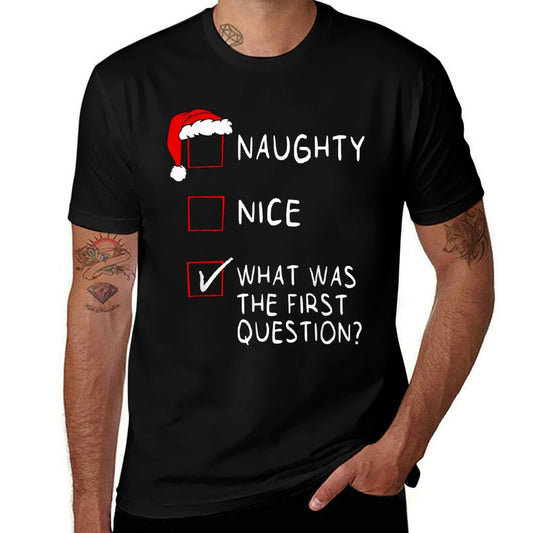 Naughty Nice List What Was The Question Men Women Christmas  Graphic-printed T-Shirt