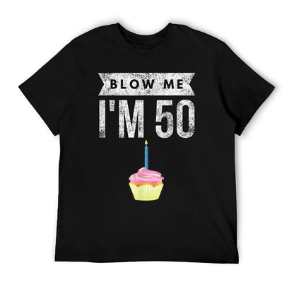 Blow Me I&#39;m 50 Pun Fifty Birthday Gag Gift Saying T-Shirt