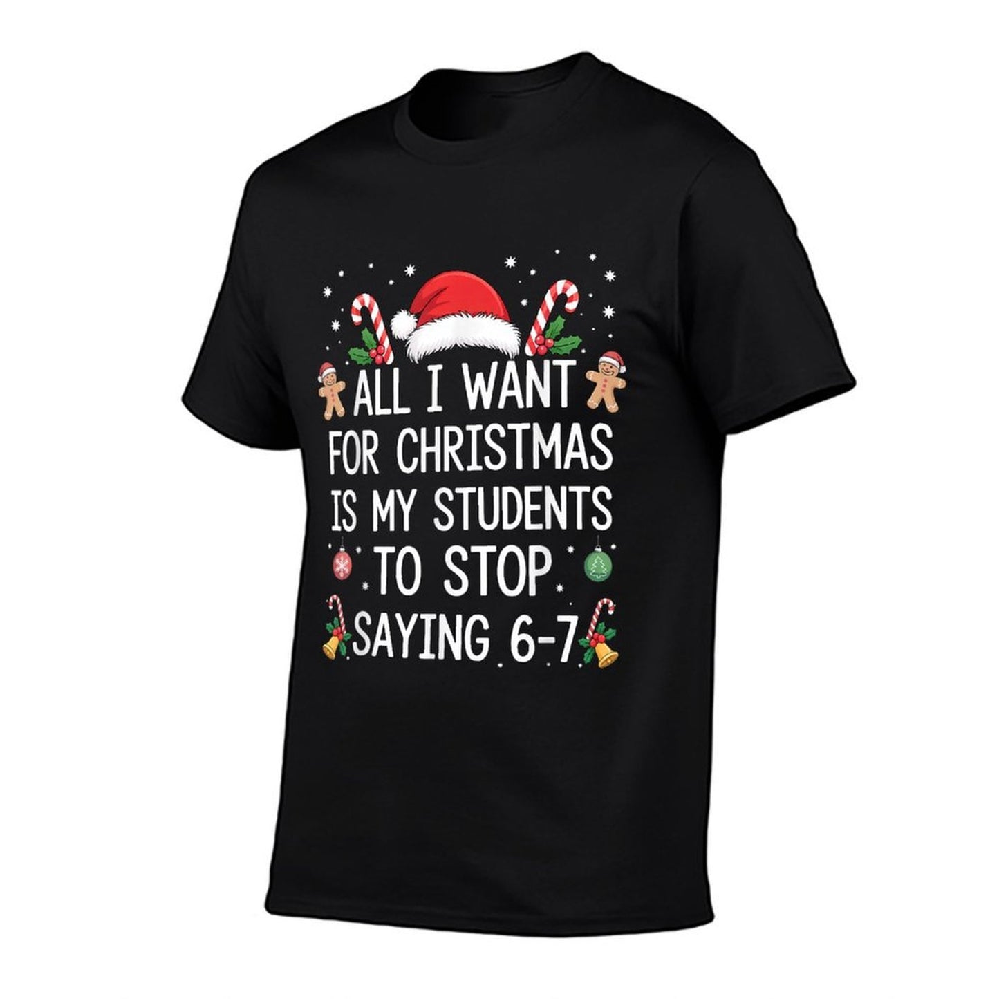 Stop Saying 6-7 Funny Teacher Students 67 Christmas Meme 6 7  Ribbed Collar T-Shirt