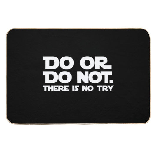Do Or Do Not There Is No Try Bath Mat