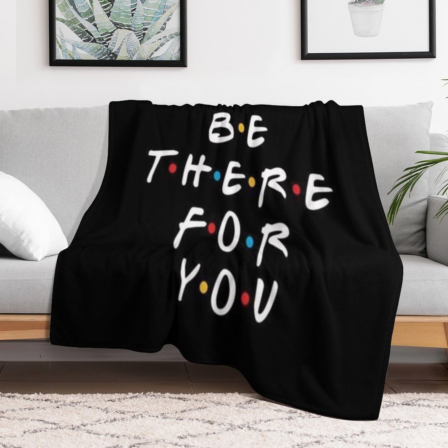 I’ll Be There for You Throw Blanket