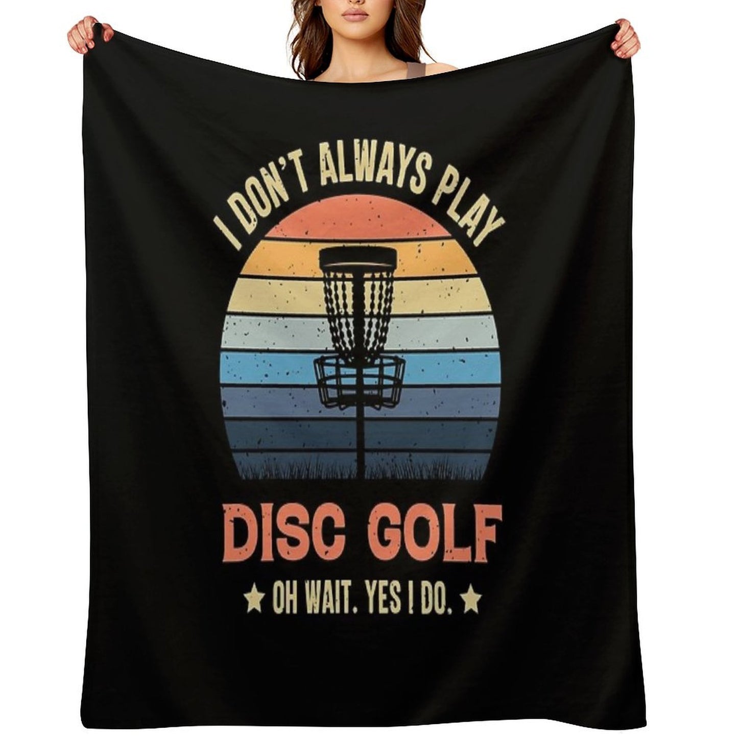 I Don't Always Play Disc Golf Oh Wait Yes I Do Retro Vintage Throw Blanket