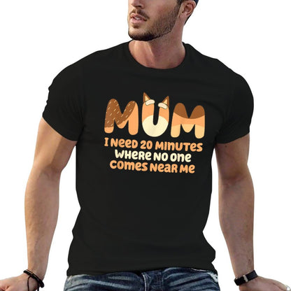 Mom I Need 20 Minutes Mother&#39;s Day T-Shirt