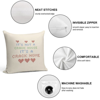 ITS NOT A CRACK HOUSE ITS A CRACK HOME Soft Reinforced Edging Throw Pillow
